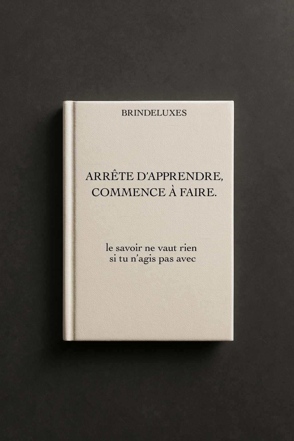 E-book Arrête d'apprendre commence à faire